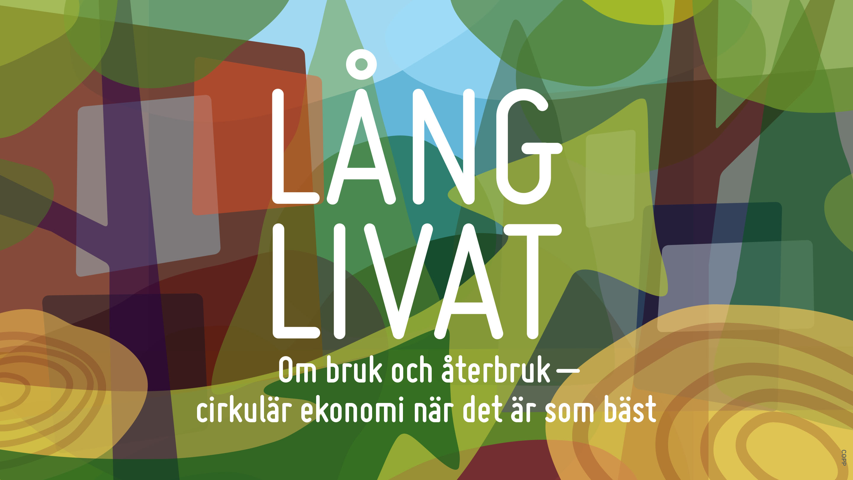 Färgglad abstrakt illustration med texten Långlivat om bruk och återbruk - cirkulär ekonomi när det är som bäst
