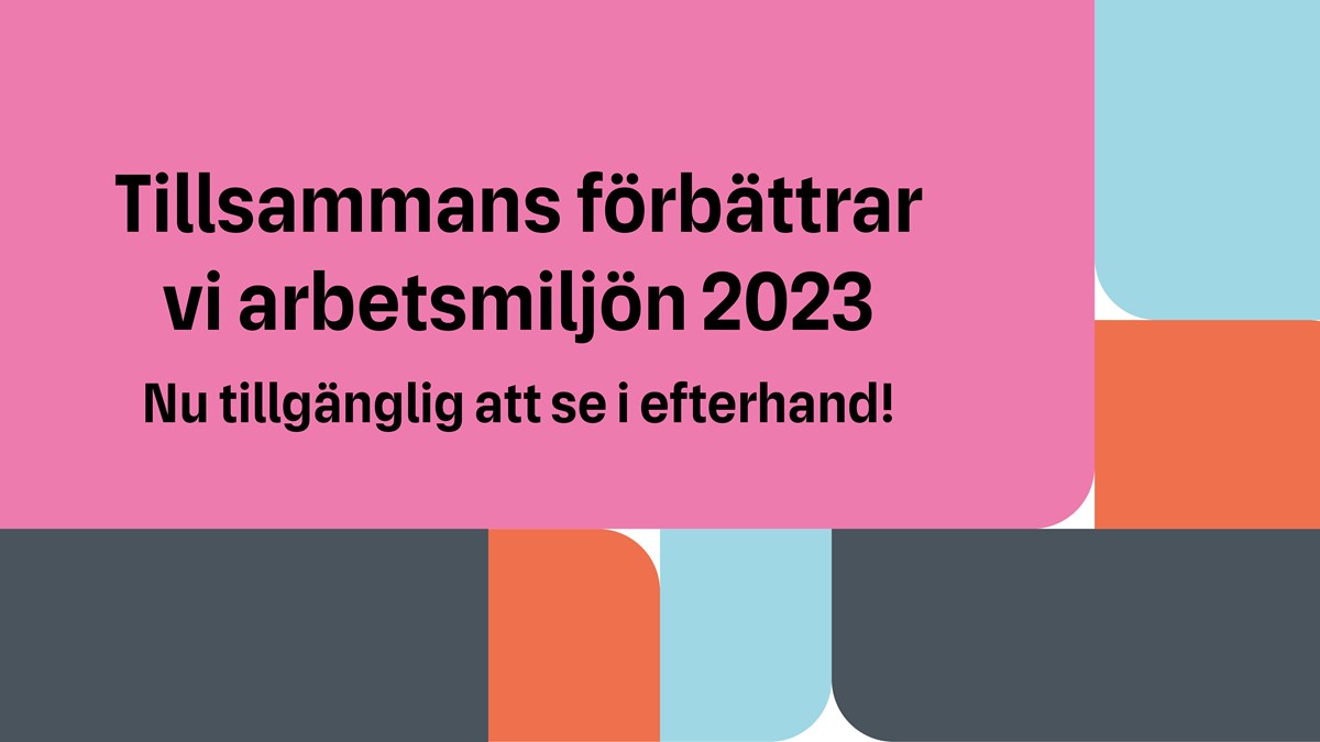 Svart text på rosa platta Tillsmmans förbättrar vi arbetsmiljön 2023 Nu tillgänglig att se i efterhand