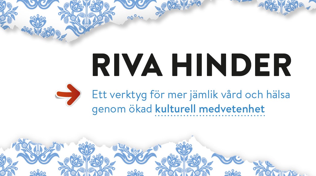 Riva hinder. Ett verktyg för mer jämlik vård och hälsa genom ökad kulturell medvetenhet.