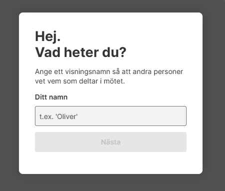 Ange ett visningsnamn så andra personer vet vem som deltar i mötet.